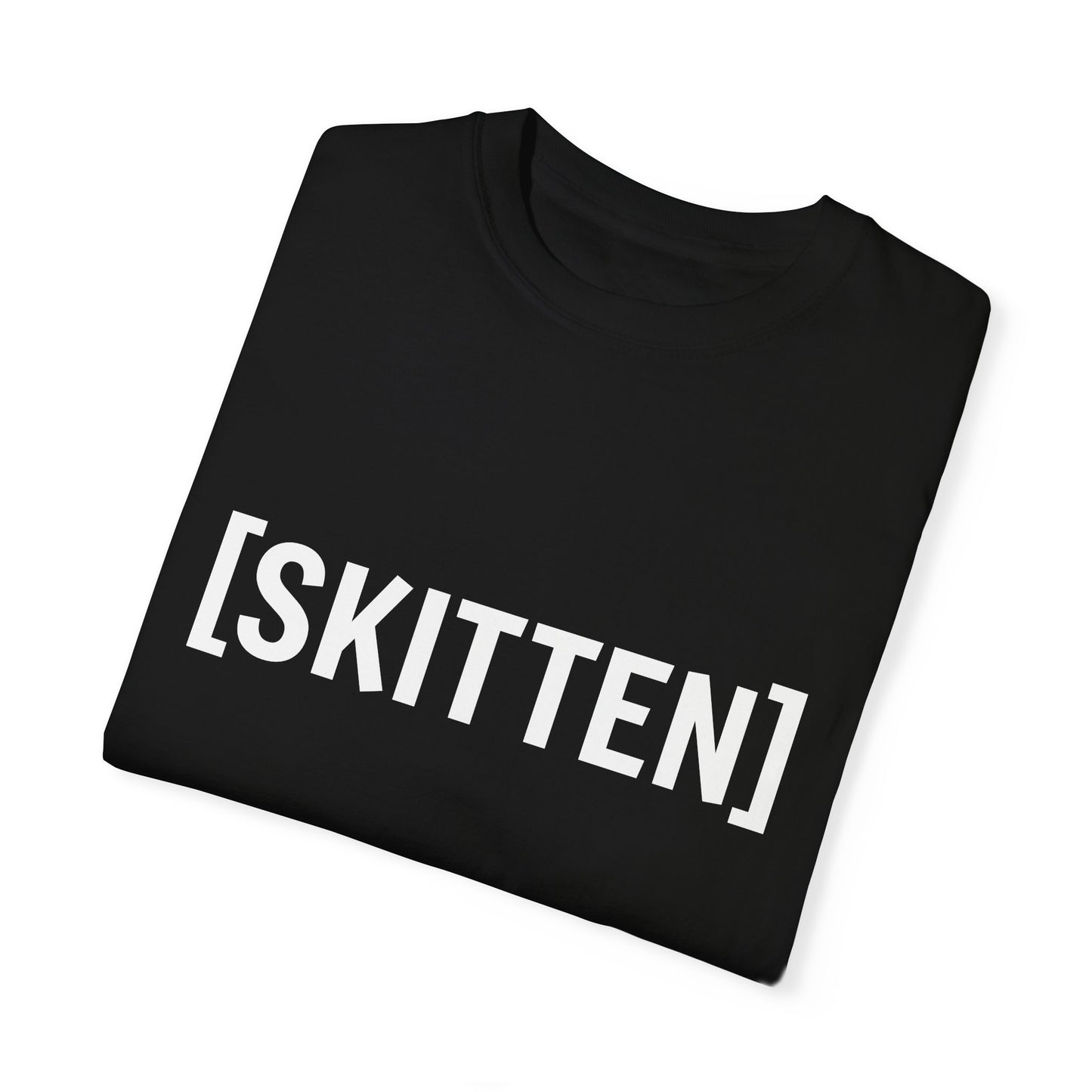 $SKITTEN -- Unisex Garment-Dyed T-shirt -- Super Skitten