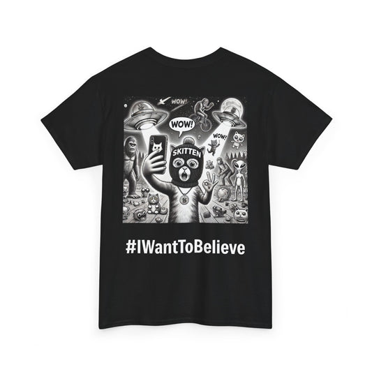 $SKITTEN -- Unisex Heavy Cotton Tee -- #IWantToBelieve Wow!