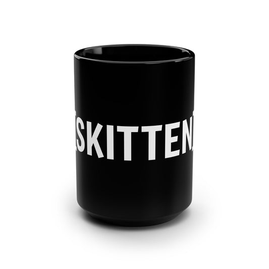 $SKITTEN -- Black Mug, 15oz